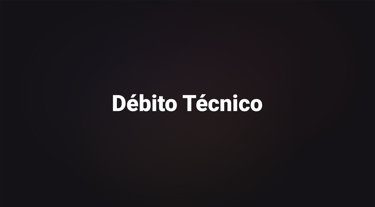 O que é Débito Técnico?