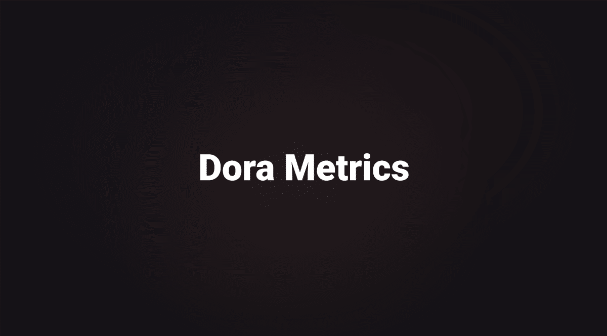 What Are DORA Metrics?