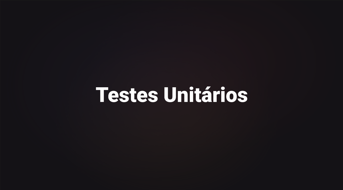 O que são Testes Unitários?