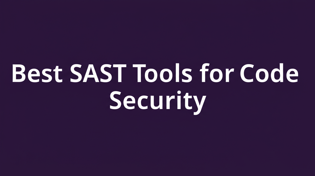 Best SAST Tools for Code Security